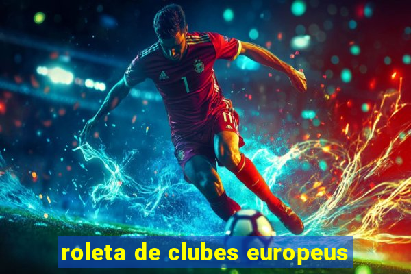 roleta de clubes europeus